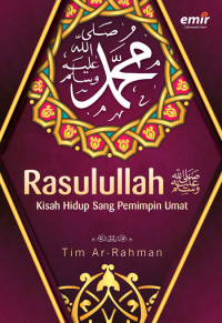 Image of Muhammad Rasulullah SAAW : Kisah hidup Sang Pemimpin Umat